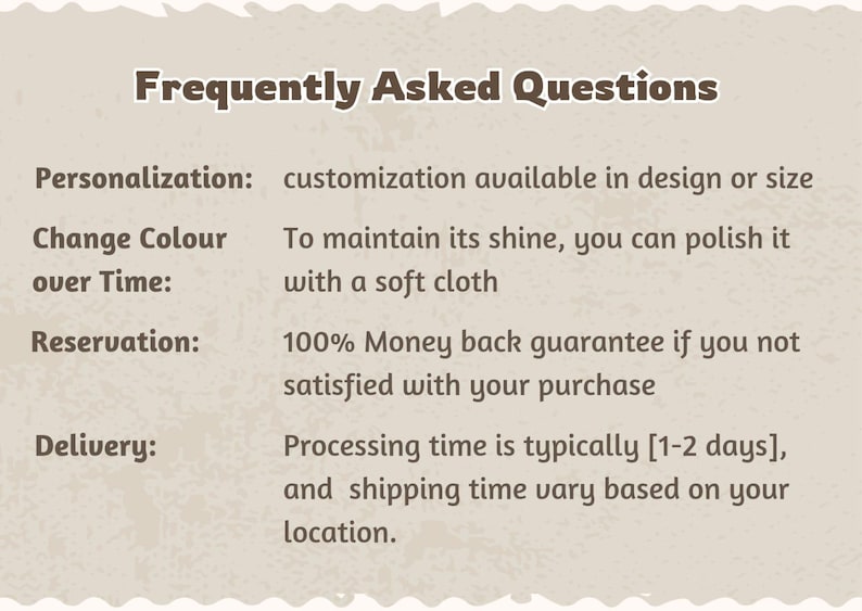May include: A beige graphic with the text "Frequently Asked Questions." The text includes information about personalization, color maintenance, a money-back guarantee, and processing time.