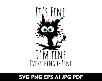 It's fine I'm Fine Everything Is Fine Cat SVG PNG, its fine im fine SVG, its fine im fine Everything Fine Black Cat Svg Eps Png Ai Pdf - V8