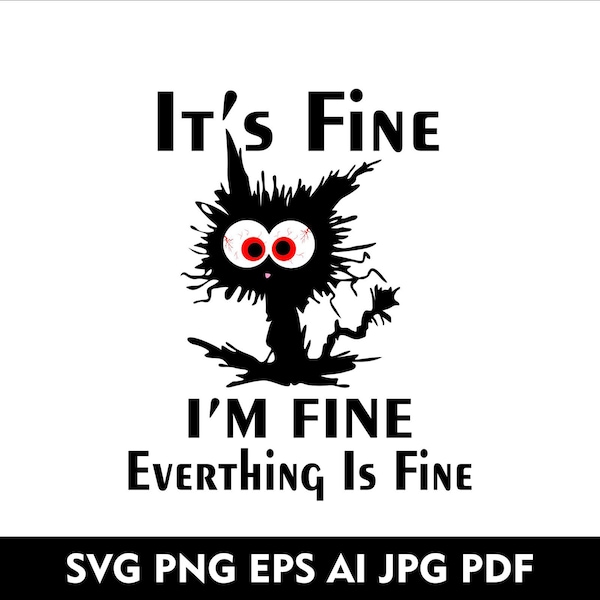 It's fine I'm Fine Everything Is Fine Cat SVG PNG, its fine im fine SVG, its fine im fine Everything Fine Black Cat Svg Eps Png Ai Pdf - V7