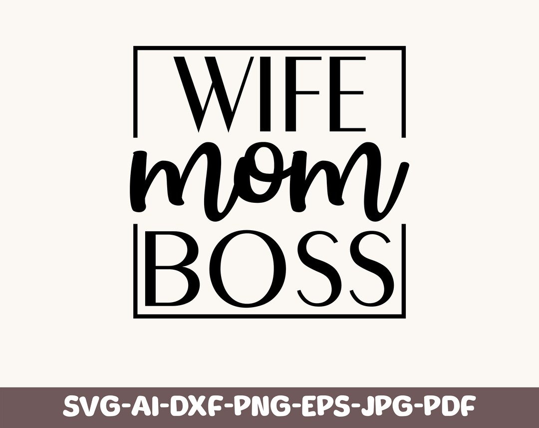 Mother's Day Svg, Wife Mom Boss Svg Cut File for Cricut, Mama Svg, Mama ...