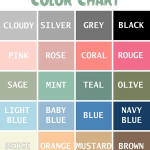 May include: Color chart with 16 different color swatches. The colors are: Cloudy, Silver, Grey, Black, Pink, Rose, Coral, Rouge, Sage, Mint, Teal, Olive, Light Blue, Baby Blue, Blue, Navy Blue, Beige, Orange, Mustard, Brown.