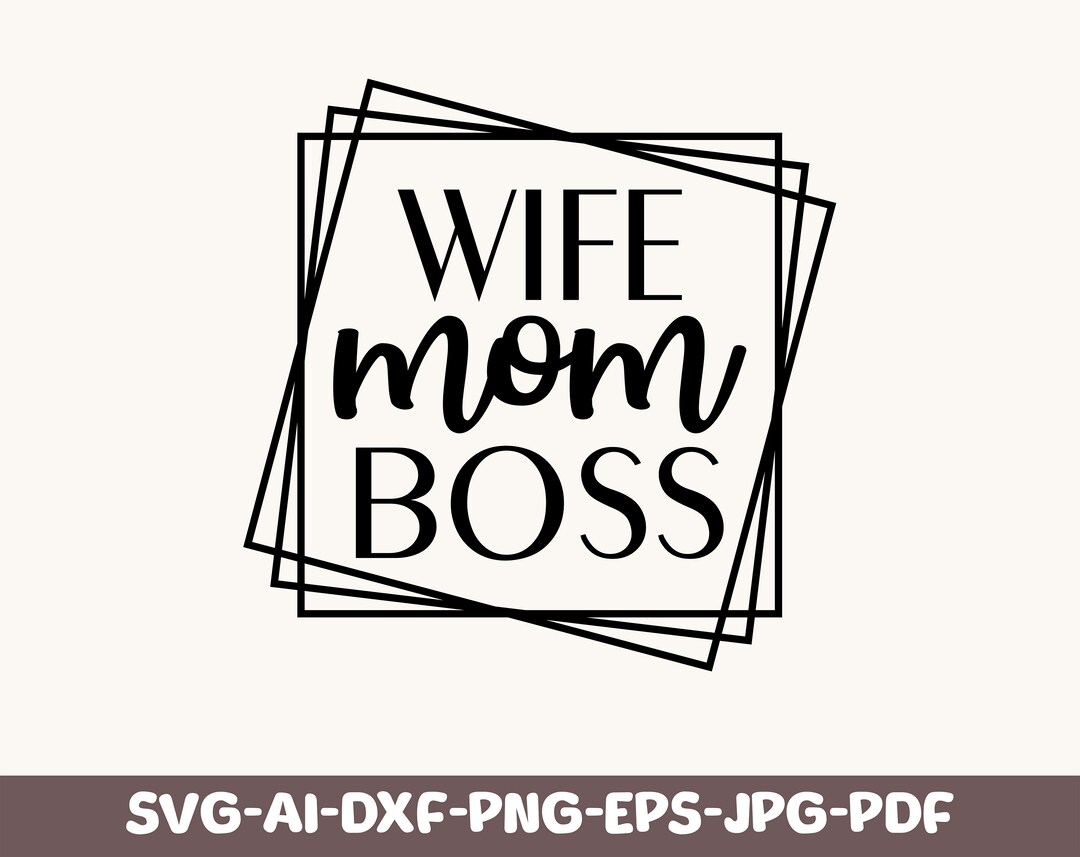 Wife Mom Boss Svg Cut File for Cricut, Mama Svg PNG, Mama Shirt Design ...