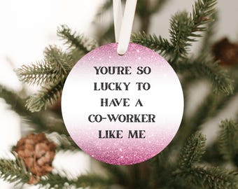 Regalo divertido para un compañero de trabajo •“Qué suerte tienes de tener un compañero de trabajo como yo” • Adorno navideño