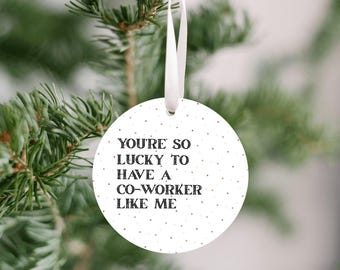 Regalo divertido para un compañero de trabajo •“Qué suerte tienes de tener un compañero de trabajo como yo” • Adorno navideño