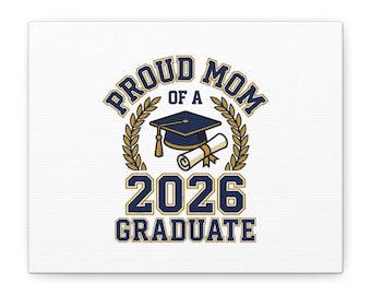 Proud Mom 2026 Graduate Canvas | Navy Gold Graduation Decor