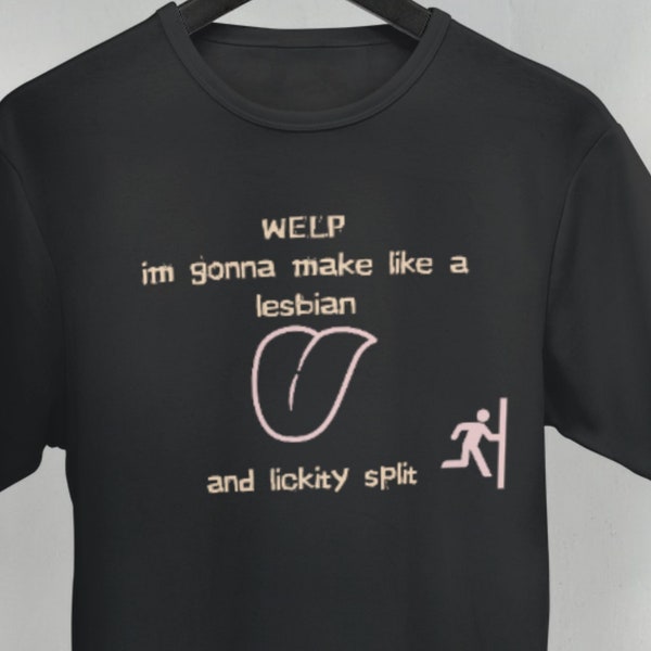 Gifts For Boyfriend - Tongue Out Shirt - Social Anxiety Clothing - To Say Goodbye - Lickity Split- Lesbian Shirt - Dark Humor Apparel