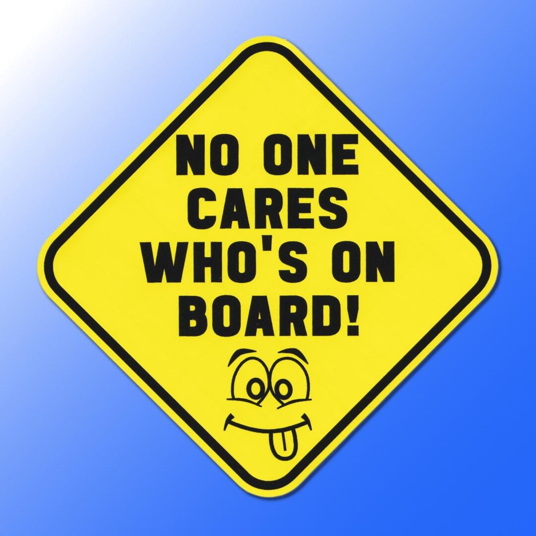 Funny Car Decal Set: No One Cares Who's on Board - 5.375