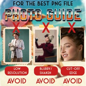 May include: A guide for taking photos for the best PNG file. Three images show examples of what to avoid: low resolution, blurry/shaken, and cut-off edge.