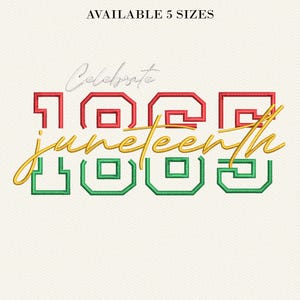 May include: Cream-colored design with the words "Celebrate Juneteenth 1865" in red, green, and gold embroidery. The text is stylized with a decorative font. The words "AVAILABLE 5 SIZES" are at the top.