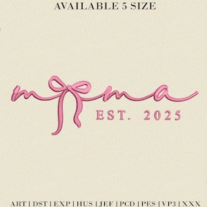 May include: A pink embroidered design on a beige background. The design features the word "mama" with a bow, and the text "EST. 2025". The text "AVAILABLE 5 SIZE" is at the top. The bottom of the image has text that includes "ART | DST | EXP | HUS | JEF | PCD | PES | VP3 | XXX".