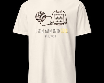 I Spin Yarn Into Gold Shirt: Funny Knitting Crochet Tee