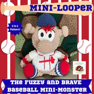 May include: A crochet plush monster wearing a blue cap and a white baseball jersey with red trim. The monster has tan fuzzy yarn, large white eyes with black pupils, and red hair. Text includes MINI-LOOPER, 2 in 1 Pattern, and THE FUZZY AND BRAVE BASEBALL MINI-MONSTER.