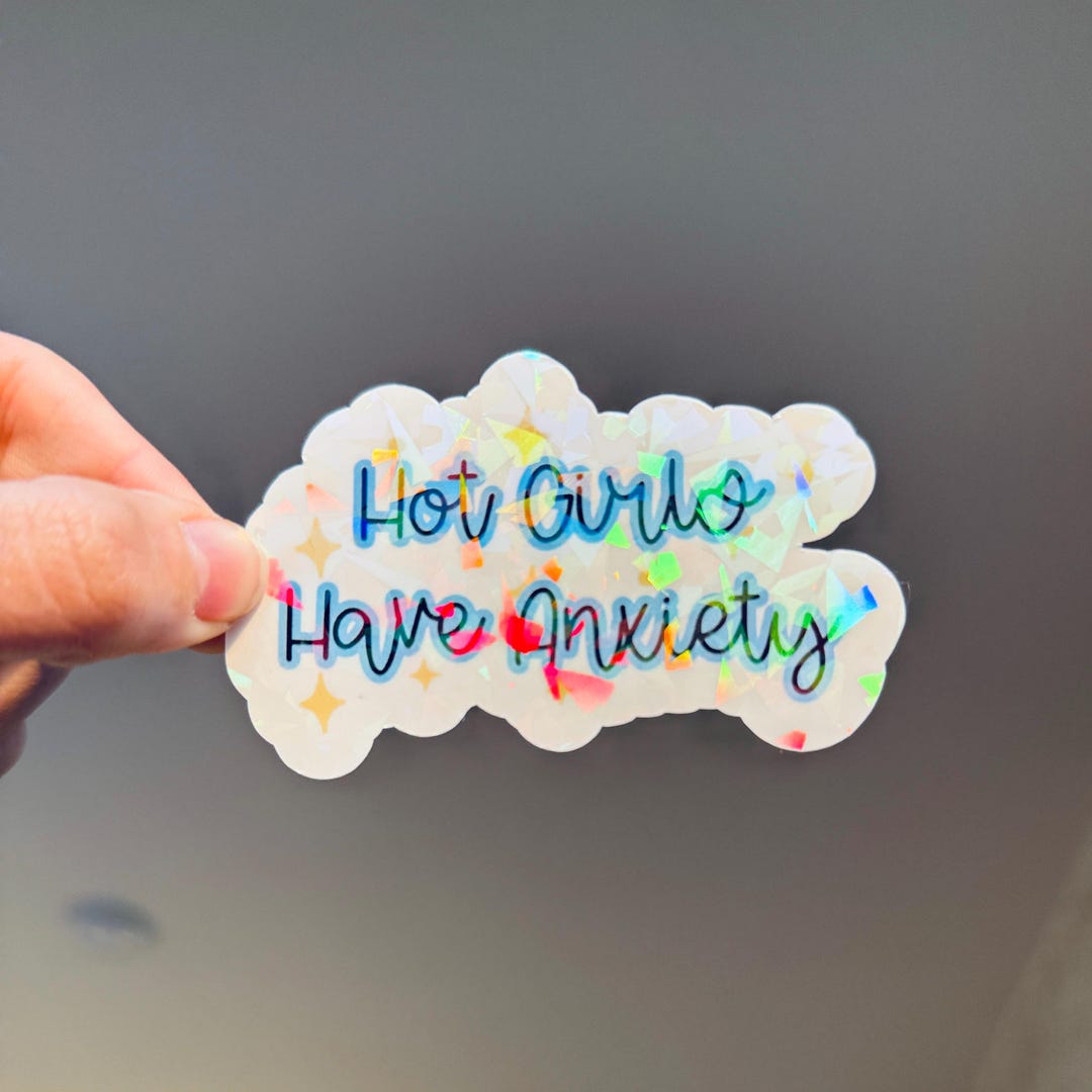 Hot Girls Have Anxiety Sticker | Funny Mental Health Sticker ...