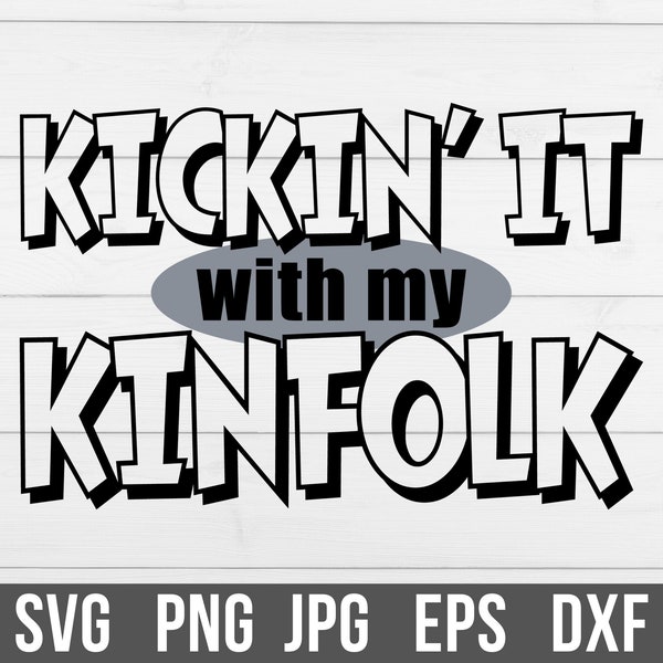 Kickin It With My Kinfolk Svg, Kinfolk Svg,  Family Reunion Svg,Family Reunion Png, Family Trip Svg,  Family Shirt, Reunion Svg, Svg File