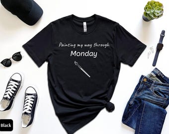 Camiseta "Pintando mi camino hasta el lunes", camiseta de nuevo artista, camiseta de arte, camiseta de artista divertido, camiseta de mejor artista, camiseta divertida de artista, camiseta de artista
