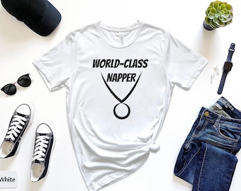 World Class Napper Shirt New Lazy Shirt Couch Potato Shirt Funny Lazy Shirt Best Lazy Shirt Lazy Funny Tee Lazy Tee Gift for Him or Her