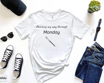 Camiseta "Pintando mi camino hasta el lunes", camiseta de nuevo artista, camiseta de arte, camiseta de artista divertido, camiseta de mejor artista, camiseta divertida de artista, camiseta de artista