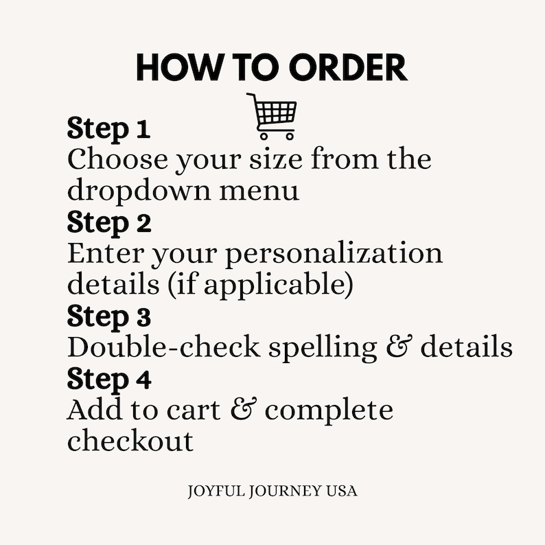 May include: Image with instructions on how to order. The steps include choosing a size, entering personalization details, double-checking spelling, and adding to cart. A shopping cart icon is present. The text is in black on a cream background.