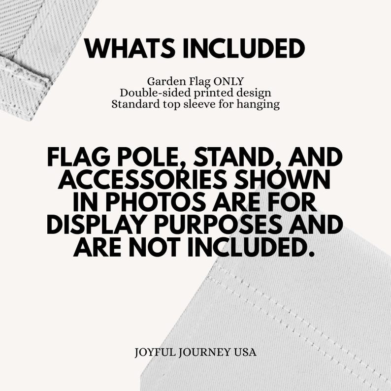 May include: Text on a cream-colored background reads "WHATS INCLUDED" and lists "Garden Flag ONLY" with details about the design and hanging. Additional text clarifies that flag poles and accessories are not included. The brand name "JOYFUL JOURNEY USA" is at the bottom.
