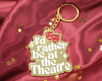 I’d rather be at the Theatre Gold Enamel Keyring