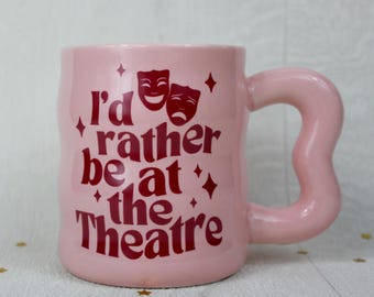 I’d Rather be at the Theatre Pink Ceramic Mug