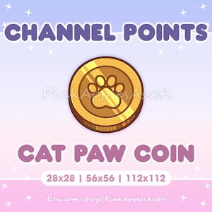 Peut inclure: Pièce d'or avec un motif de patte de chat. La pièce est intitulée "Cat Paw Coin" et porte le texte "CHANNEL POINTS" au-dessus. La pièce est disponible en trois tailles : 28x28, 56x56 et 112x112.