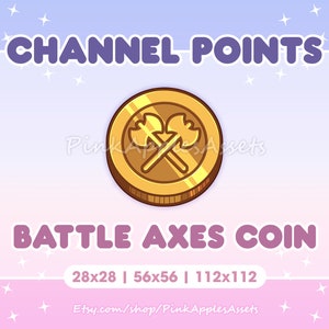 May include: Gold coin with two crossed battle axes on it. The coin is labeled "Battle Axes Coin" and has the text "Channel Points" at the top. The coin is available in three sizes: 28x28, 56x56, and 112x112.