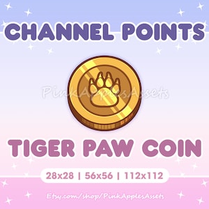 May include: Gold coin with a tiger paw print in the center. The coin is labeled "Tiger Paw Coin" and has the text "Channel Points" at the top. The coin is available in three sizes: 28x28, 56x56, and 112x112.