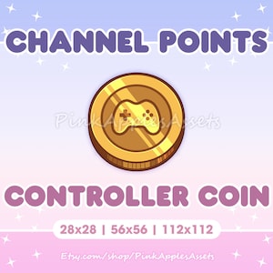 May include: A gold coin with a video game controller icon in the center. The coin is labeled "Controller Coin" and has the text "Channel Points" at the top. The coin is available in three sizes: 28x28, 56x56, and 112x112.
