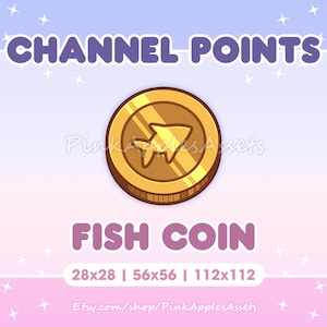 May include: Gold coin with a fish design, labeled "Fish Coin". The coin is available in three sizes: 28x28, 56x56, and 112x112 pixels. Channel Points.