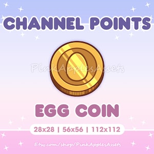 May include: A gold coin with an egg design. The coin is labelled "EGG COIN" and has the text "CHANNEL POINTS" and "Etsy.com/shop/PinkApplesAssets" on the background. The coin is available in three sizes: 28x28, 56x56, and 112x112 pixels.