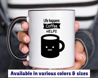 life happens coffee helps mug 11oz 15oz, coffee humor mug, funny coffee mug, gift for friend, birthday gift