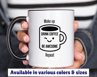 wake up drink coffee be awesome repeat mug 11oz 15oz, coffee humor mug, funny coffee mug, gift for friend, birthday gift