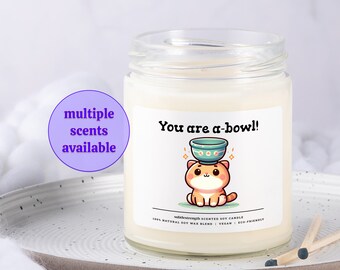you are a-bowl 9oz scented soy candle, motivational gift, inspirational gift