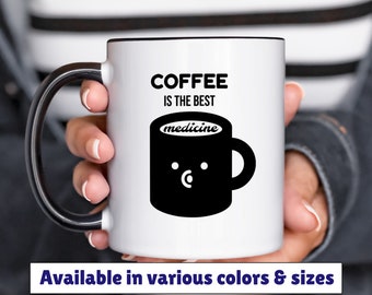 coffee is the best medicine mug 11oz 15oz, coffee humor mug, funny coffee mug, gift for friend, birthday gift