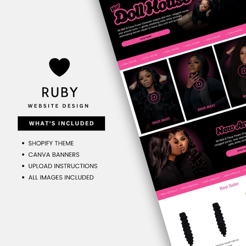 May include: A website design for a hair care brand called "Ruby Doll House". The website design includes a Shopify theme, Canva banners, upload instructions, and all images included. The website features a pink and black color scheme and images of women with long, wavy hair.