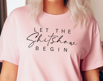 Rolig "Låt skiten börja"-t-shirt | meme-sarkastisk grafisk t-shirt | Sarky t-shirt | Humoristisk t-shirt | Roliga citatkläder | Present till henne och honom