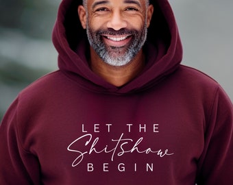 Lustig Lass die Shitshow Begin Hoodie | meme sarkastischer Hoodie | Snarky humorvolles Sweatshirt | Lustiges Zitat Kleid | Mama Geschenk | Geschenk für Ihn