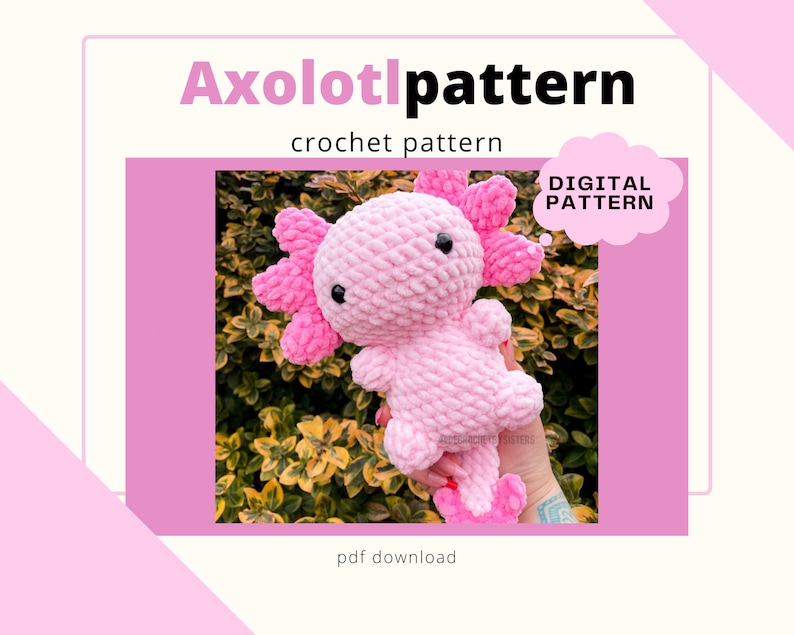 May include: A pink crocheted axolotl plush toy with black eyes. The toy is being held in a hand against a background of green foliage. The text "DIGITAL PATTERN" is in a white speech bubble. The text "Axolotl pattern crochet pattern pdf download" is below the image.
