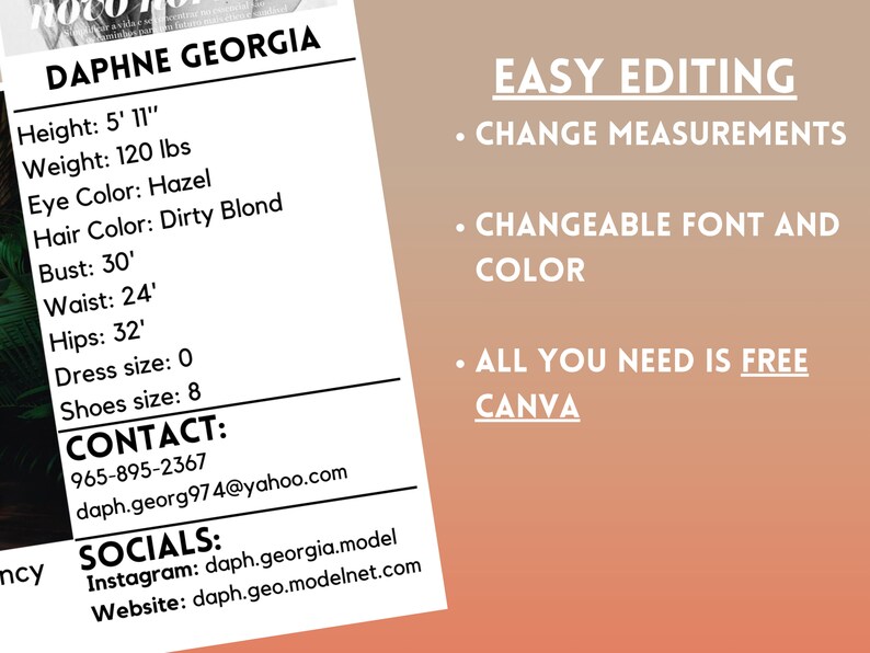 May include: A model's profile card with her name, Daphne Georgia, and her measurements, including height, weight, eye colour, hair colour, bust, waist, hips, dress size, and shoe size. It also includes her contact information and social media handles. The card has a pink and orange gradient background with the text "EASY EDITING" in white. The text below "EASY EDITING" includes three bullet points: "CHANGE MEASUREMENTS", "CHANGEABLE FONT AND COLOUR", and "ALL YOU NEED IS FREE CANVA".