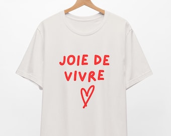 Joie de Vivre Unisex Short Sleeve Tee, Enjoyment of Life Tshirt, TGIF shirt, Graphic Slogan tshirt, french statement shirt