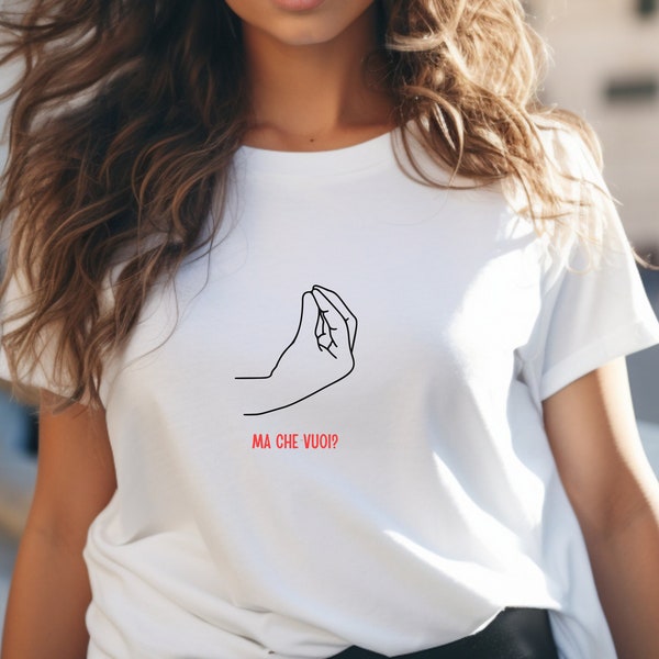 Ma Che Vuoi What Do You Want - Bella + Canvas 3001 Unisex T-Shirt, Funny Tshirt, Italian Hand Gesture, Funny Italian Gift