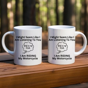I Might Seem Like I Am Listening To You But In My Head I Am Riding My Motorcycle Mug, Mugs, Sarcastic Mug, Motorcycle Mug, Funny Mugs, Gift