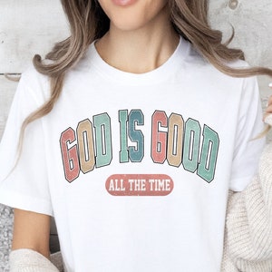 God is Good All The Time Shirt, God Lover Shirt, Christian Shirt, Church Shirt, Religious Shirt, Christian Tee, Jesus Lover Shirt, Jesus Tee