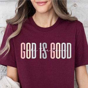 God is Good All The Time Shirt, God Lover Shirt, Christian Shirt, Church Shirt, Religious Shirt, Christian Tee, Jesus Lover Shirt, Jesus Tee