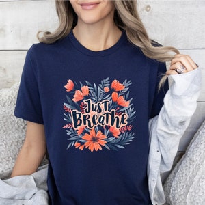 Just Breathe Shirt, Motivational Shirt, Be Strong Shirt, Inspirational Shirt, Strong Women Tee, Mental Health Gift, Stay Strong Sweatshirt