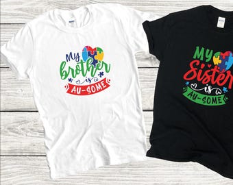 My Brother Is Au-Some Autism Shirt, My Sister Is Au-Some Shirt, Autism Shirt, Sibling Autism Shirt, Autism Awareness Shirt, Autism Support