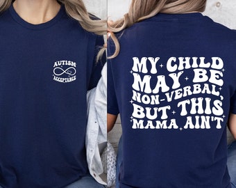My Child May Be Non-Verbal But This Mama Ain’t Tshirt,Autism Mama Shirt,Autistic Pride Shirt,Autism Mom Shirt,Autism Month Shirt,Autism Tees