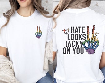 Hate Looks Tacky On You Shirt, LGBTQ+ Shirt, Pride Month Shirt, Anti Racism Shirt, Queer Art Shirt, Pride Ally Shirt, Lesbian T-Shirt
