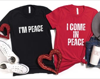 I Come in Peace I&#39;m Peace Funny Matching Couples, I Come In Peace Couple Matching With Im Peace TShirt, Funny Couple Sweatshirt Hoodie